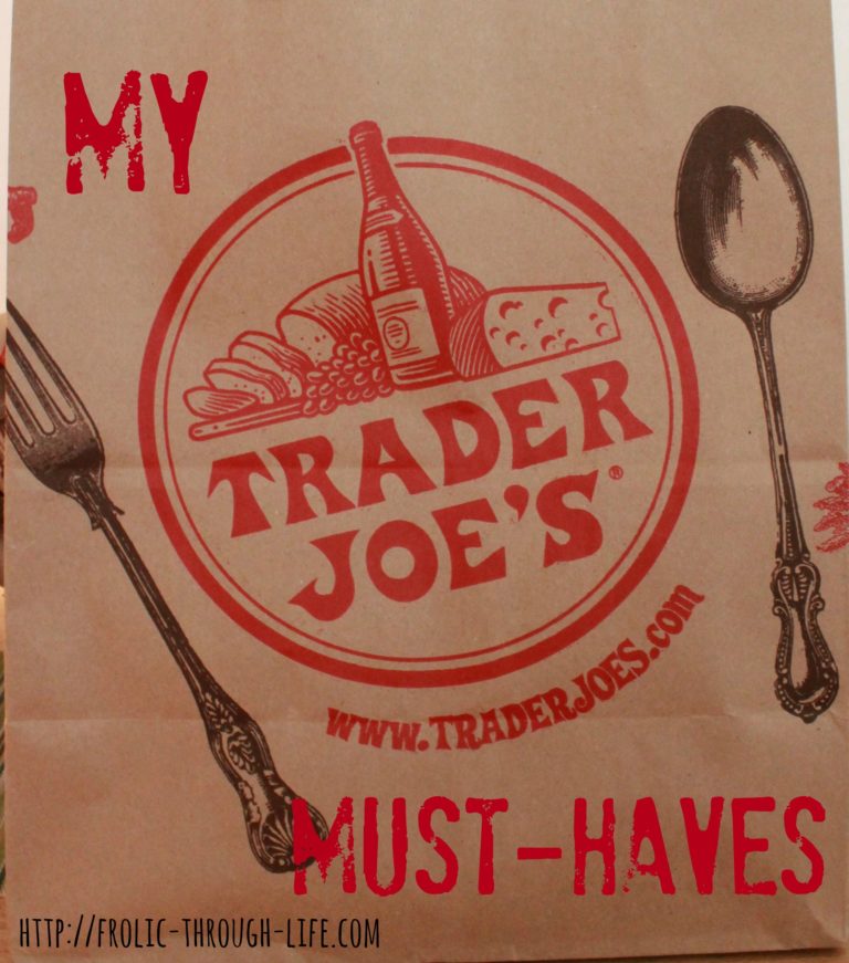 A List of My Must Haves from Trader Joe's Frolic Through Life